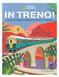 In treno - i migliori viaggi in treno intorno al mondo 