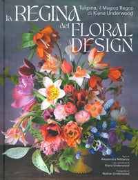 Regina del floral design - tulipina il magico regno di kiana underwood 