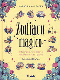Zodiaco magico - influenze astrologiche nella vita di tutti i giorni 