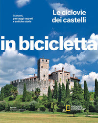 Ciclovie dei castelli in bicicletta - tra torri passaggi segreti e antiche storie 