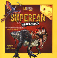 Superfan del giurassico - un libro pieno di curiosita' sui dinosauri 