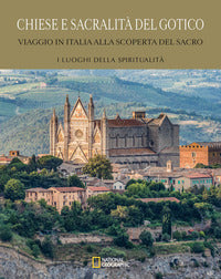 Chiese e sacralita' del gotico - viaggio in italia alla scoperta del sacro 