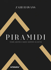 Piramidi - tesori misteri e nuove scoperte in egitto 