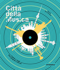 Citta' della musica - capitali e luoghi della geografia musicale 