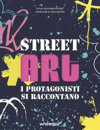 Street art - i protagonisti si raccontano 