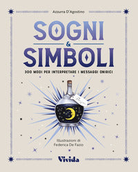 Sogni e simboli - 300 modi per interpretare i messaggi onirici 