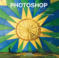 Photoshop - corso completo di tecnica fotografica 