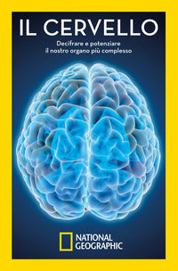 Cervello - decifrare e potenziare il nostro organo piu' complesso 