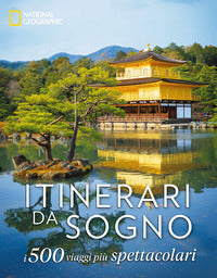 Itinerari da sogno - i 500 viaggi piu' spettacolari 