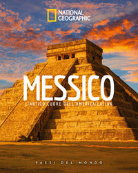 Messico - l'antico cuore dell'america latina 