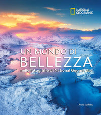 Mondo di bellezza - nelle fotografie di national geographic 