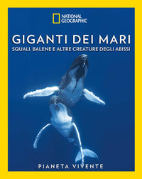 Giganti dei mari - squali balene e altre creature degli abissi - pianeta vivente 