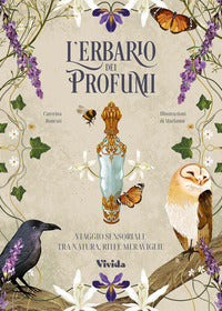 Erbario dei profumi - viaggio sensoriale tra natura riti e meraviglie 