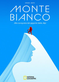 Monte bianco - alla conquista del gigante delle alpi 
