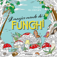 Magico mondo dei funghi - disegni da colorare 