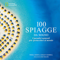 100 spiagge da sogno - i paradisi naturali piu' spettacolari al mondo 