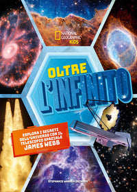 Oltre l'infinito - esplora i segreti dell'universo con il telescopio spaziale james webb 