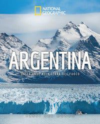 Argentina - dalle ande alla terra del fuoco paesi del mondo 
