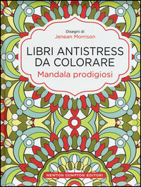 Mandala prodigiosi - libri antistress da colorare 
