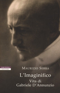 Imaginifico - vita di gabriele d'annunzio 