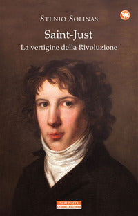 Saint just - la vertigine della rivoluzione 