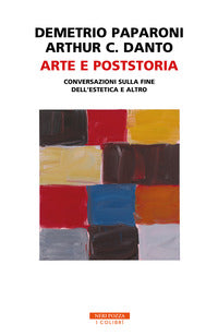 Arte e poststoria - conversazioni sulla fine dell'estetica e altro 