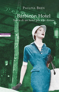 Barbizon hotel - storia di un hotel per sole donne 