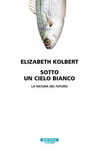 Sotto un cielo bianco - la natura del futuro 