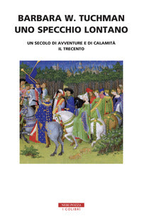 Specchio lontano - un secolo di avventure e di calamita' il trecento 