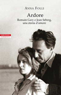 Ardore - romain gary e jean seberg una storia d'amore 