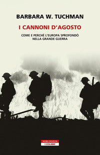 Cannoni d'agosto - come e perche' l'europa sprofondo' nella grande guerra 