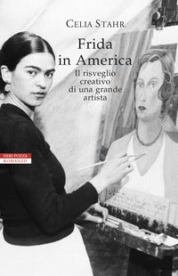 Frida in america - il risveglio creativo di una grande artista 