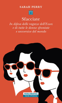 Sfacciate - in difesa delle ragazze dell'essex e di tutte le donne sfrontate e sovversive del mondo 