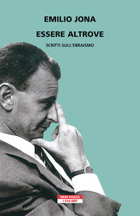 Essere altrove - scritti sull'ebraismo 