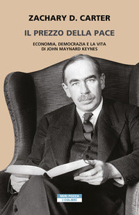 Prezzo della pace - economia democrazia e la vita di john maynard keynes 