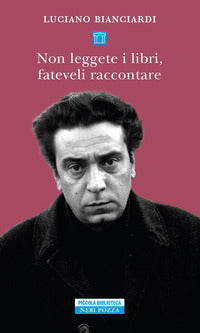 Non leggete i libri fateveli raccontare - sei lezioni per diventare un intellettuale 