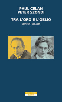 Tra l'oro e l'oblio - lettere 1959 - 1970 