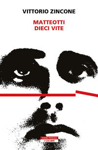 Matteotti dieci vite 