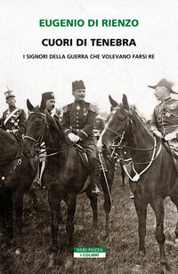 Cuori di tenebra - i signori della guerra che volevano farsi re 