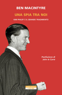Spia tra di noi - kim philby e il grande tradimento 