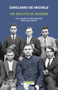 Delitto di regime - vita e morte di don minzoni prete del popolo 