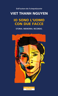 Io sono l'uomo con due facce - storia memoria ricordo 