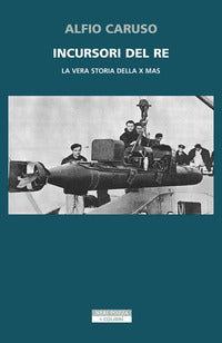 Incursori del re - la vera storia della x mas 