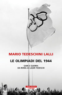 Olimpiadi del 1944 gare e guerra da roma ai lager tedeschi 