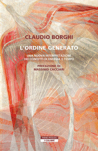 Ordine generato - una nuova interpretazione dei concetti di energia e tempo 