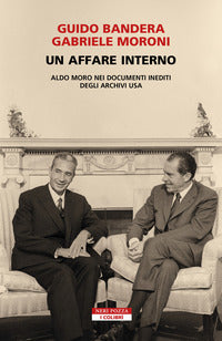Affare interno - aldo moro nei documenti inediti degli archivi usa 