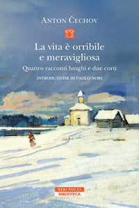 Vita e' orribile e meravigliosa - quattro racconti lunghi e due corti 