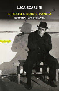 Resto e' buio e vanita' - neri pozza scene di una vita 