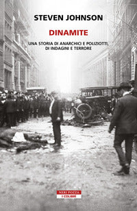 Dinamite - storie di anarchici e poliziotti, indagini e terrore 