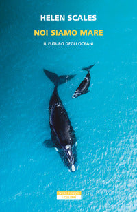Noi siamo mare - il futuro degli oceani 